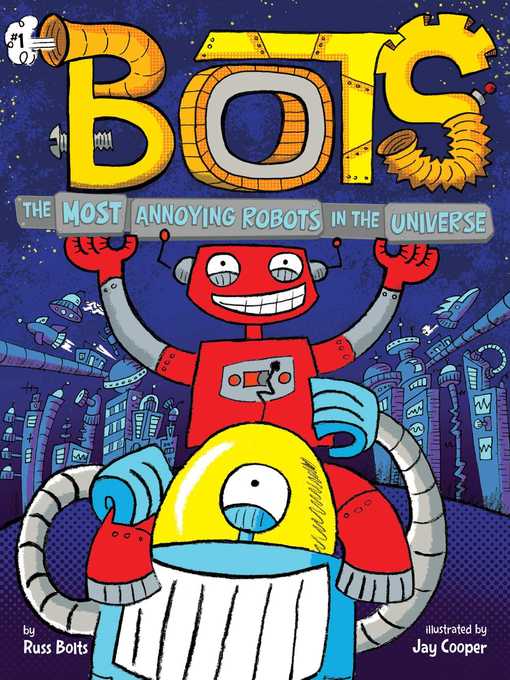 Title details for The Most Annoying Robots in the Universe by Russ Bolts - Available